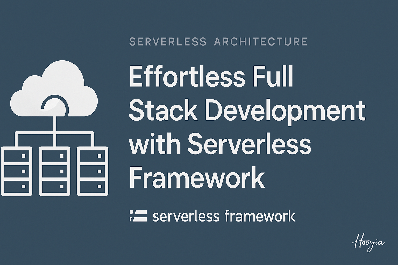 Effortless Full Stack Development with Serverless Framework